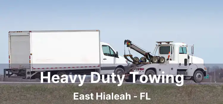 Heavy Duty Towing East Hialeah - FL